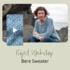 Project Workshop | Bere Sweater(Project Workshop Bere Sweater) -Stolen Yarn Store Bere