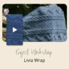 Project Workshop | Livia Wrap(Project Workshop Livia Wrap) 2 Project Workshop | Livia Wrap(Project Workshop Livia Wrap) -Stolen Yarn Store Livia Wrap Workshop CoverProject Workshop Cover 02