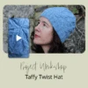 Project Workshop | Taffy Twist Hat(Project Workshop Taffy Twist Hat)