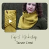 Project Workshop | Taisce Cowl(Project Workshop Taisce Cowl) 2 Project Workshop | Taisce Cowl(Project Workshop Taisce Cowl) -Stolen Yarn Store Taisce Cowl Workshop CoverProject Workshop Cover 01